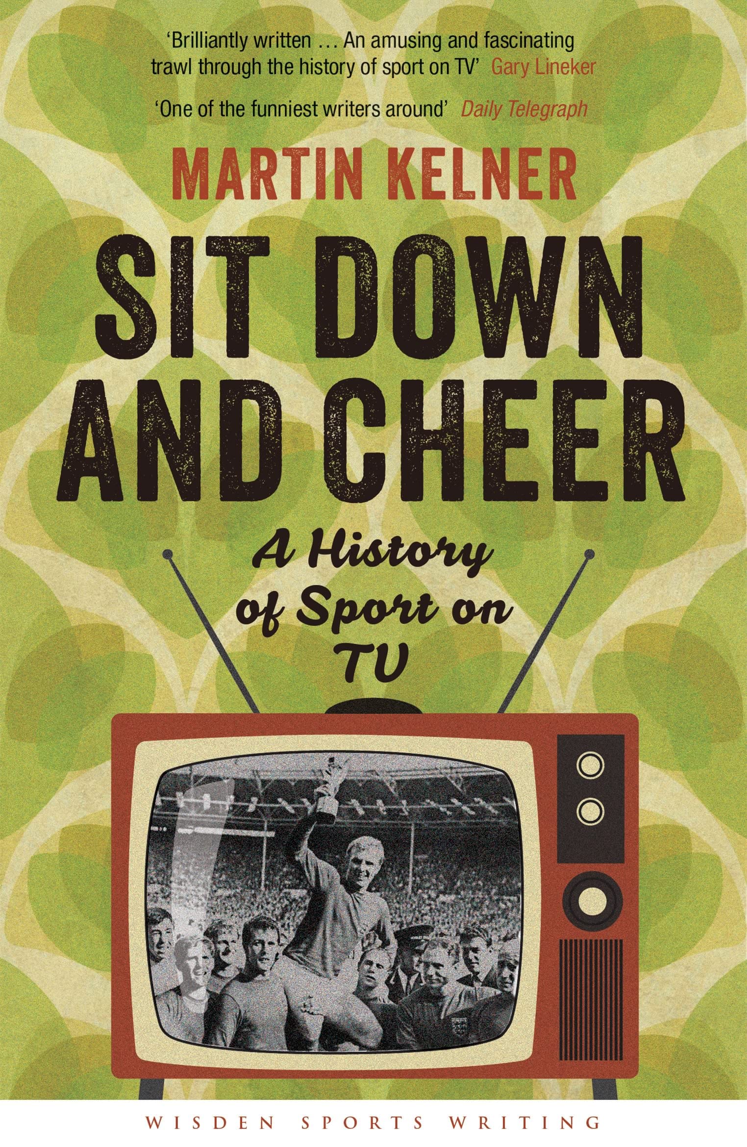 Sit Down and Cheer: A History of Sport on TV (Wisden Sports Writing) Media & Communication