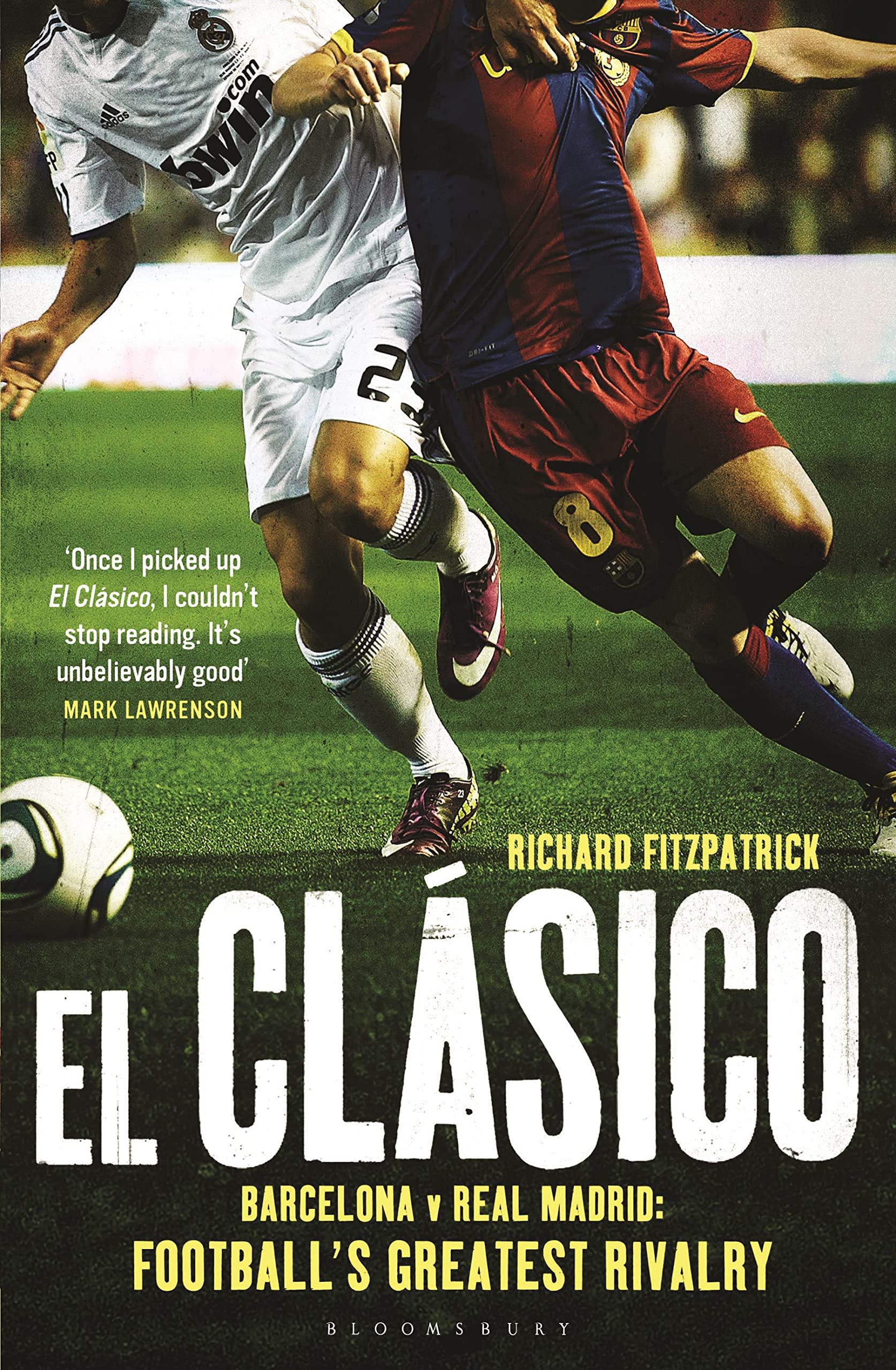 El Clasico: Barcelona v Real Madrid: Football's Greatest Rivalry Leisure & Fun