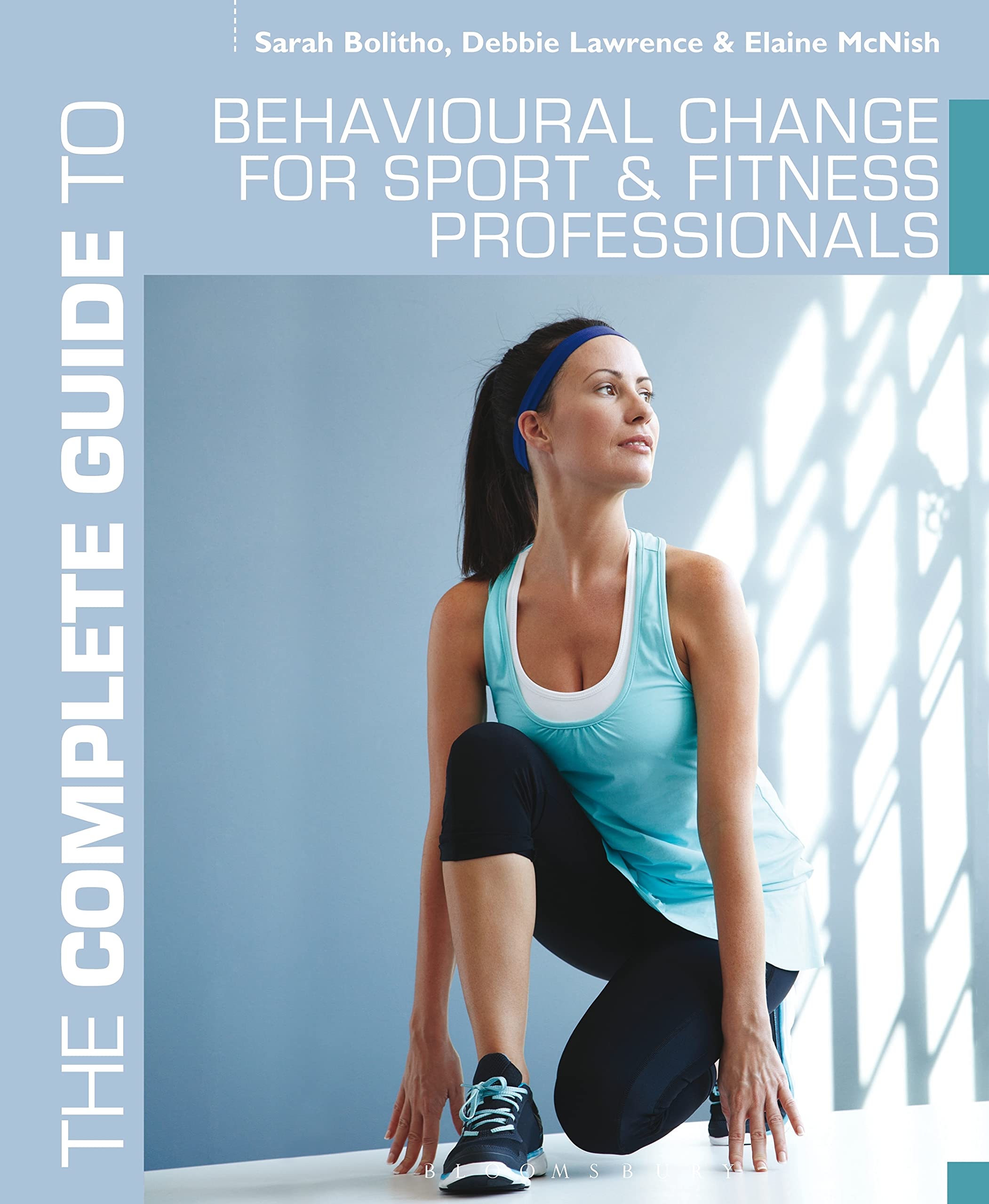 The Complete Guide to Behavioural Change for Sport and Fitness Professionals (Complete Guides) Health, Nutrition & Fitness