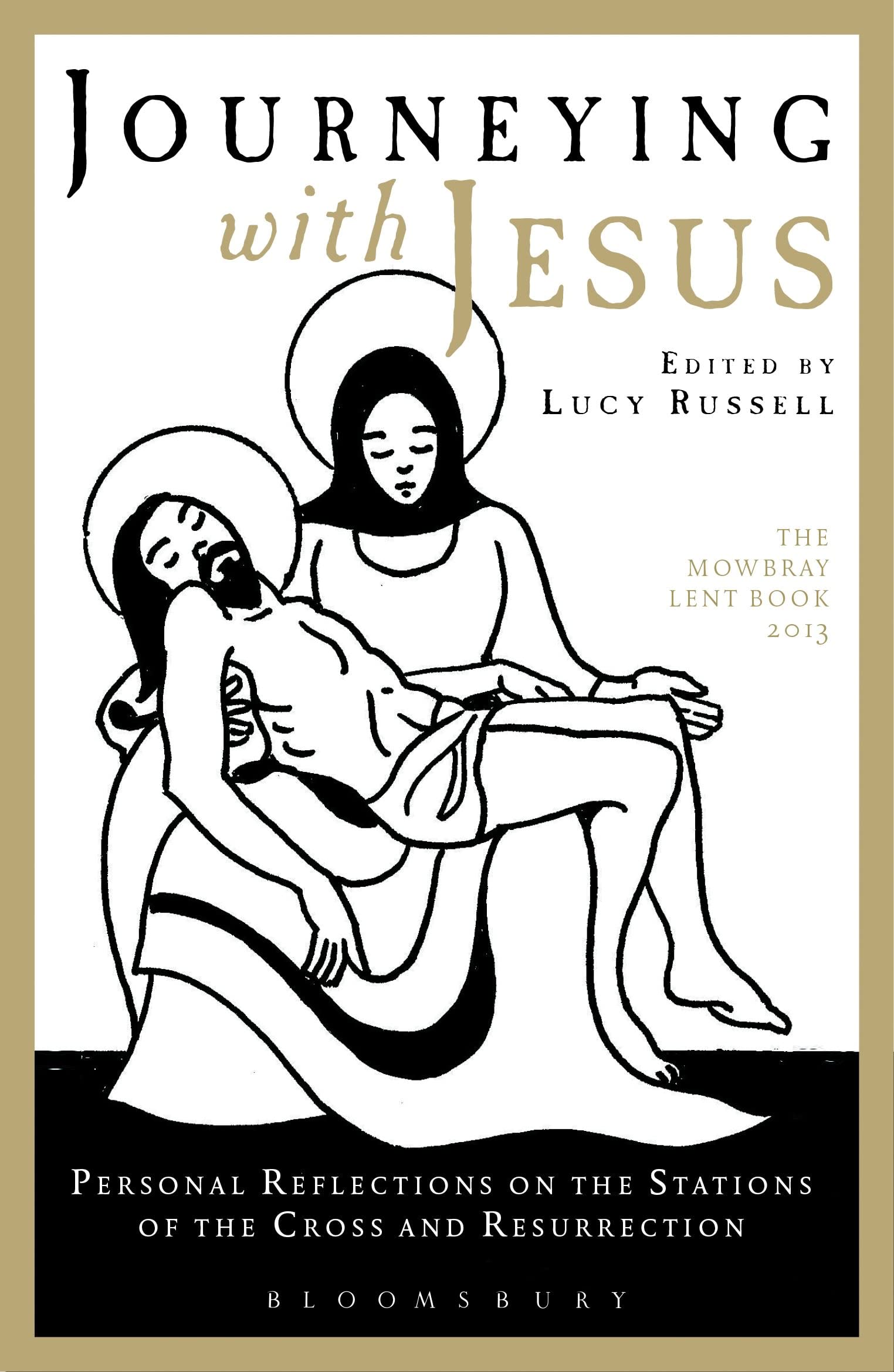 Journeying with Jesus: Personal Reflections on the Stations of the Cross and Resurrection: The Mowbray Lent Book 2013 Religion & Esotericism