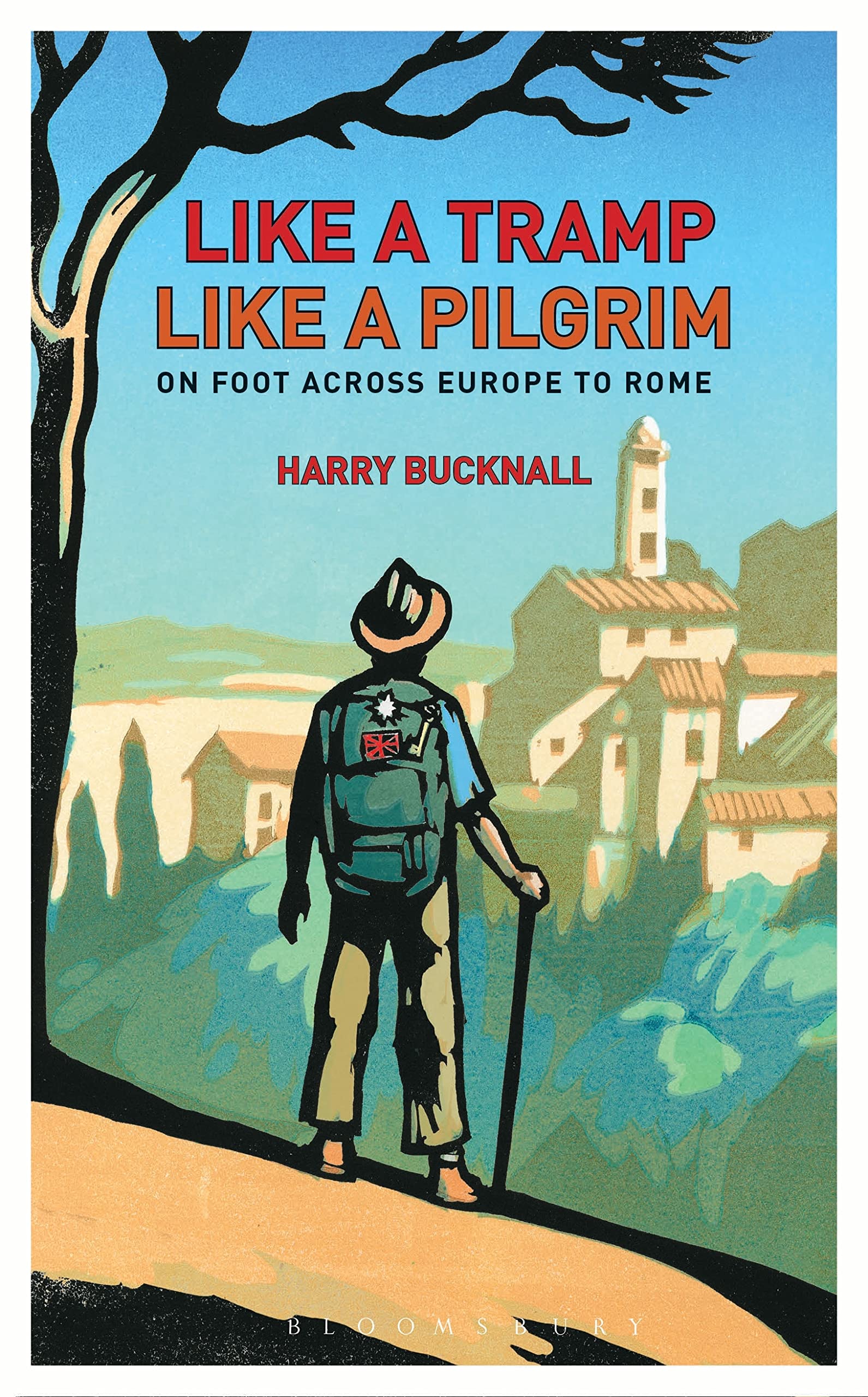 Like a Tramp, Like A Pilgrim: On Foot, Across Europe to Rome Memories