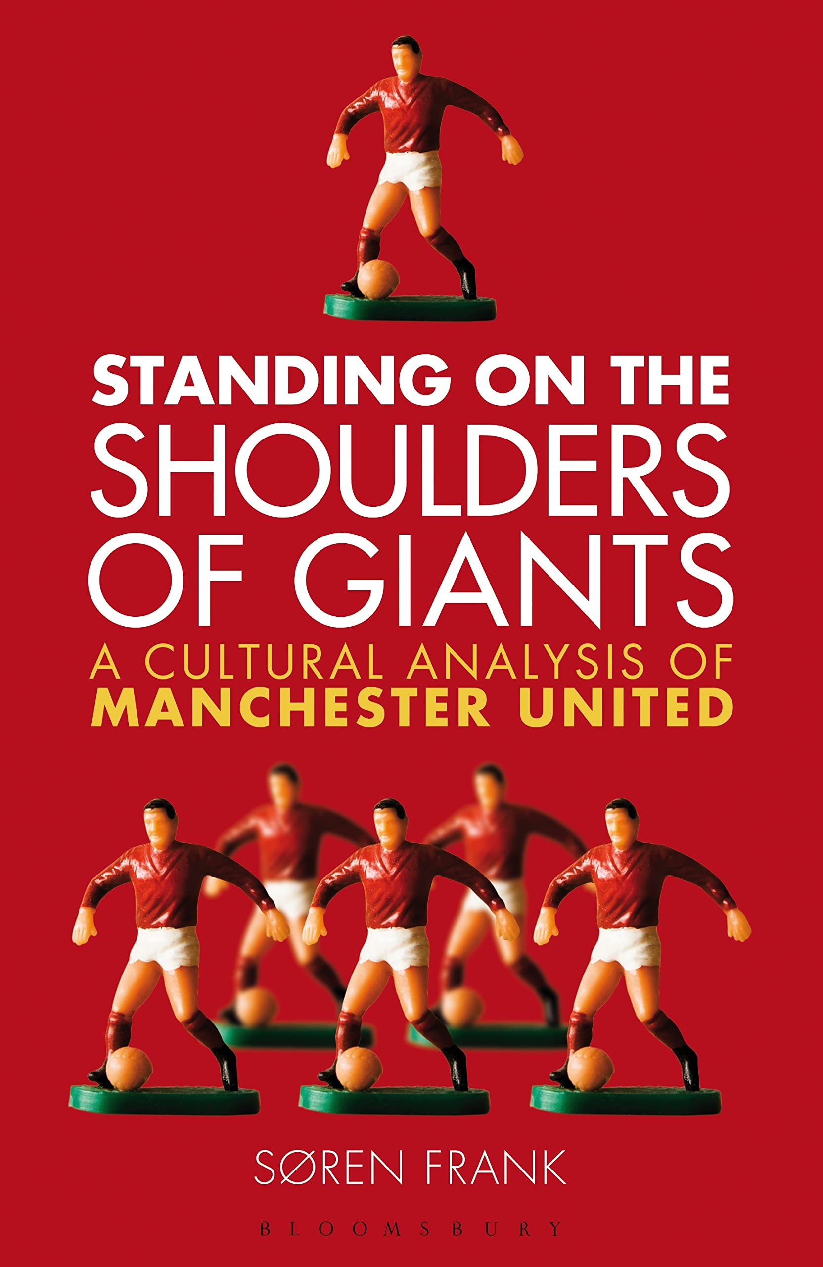 Standing on the Shoulders of Giants: A Cultural Analysis of Manchester United book