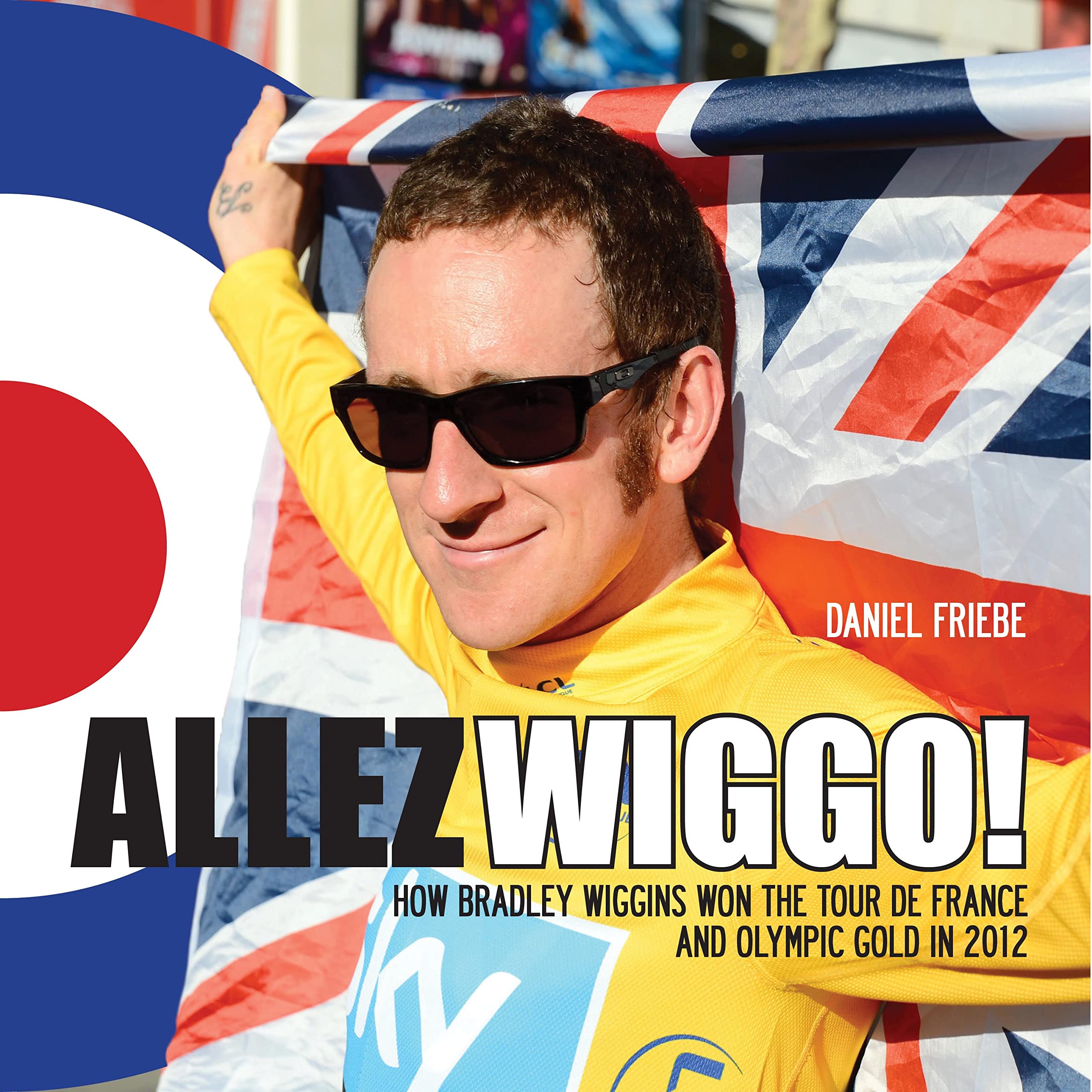 Allez Wiggo!: How Bradley Wiggins won the Tour de France and Olympic gold in 2012 Travel
