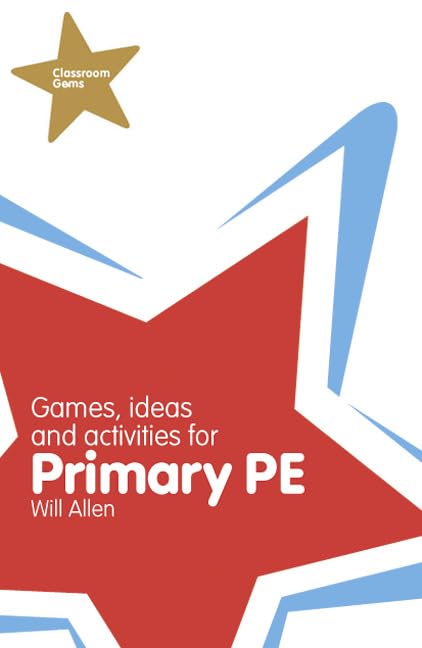 Classroom Gems: Games, Ideas and Activities for Primary PE Study Guides