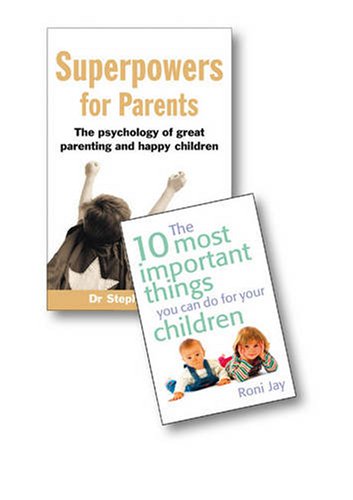 Superpowers for Parents:The Psychology of Great Parenting and Happy Children/The 10 Most Important Things You Can Do For Your Children Psychology