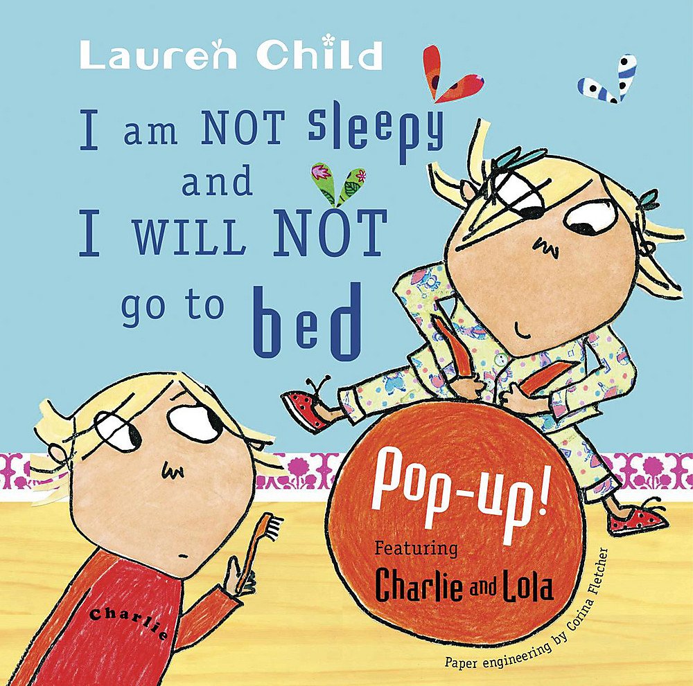 I Am Not Sleepy and I Will Not Go to Bed (Charlie and Lola) Novels & Short Stories
