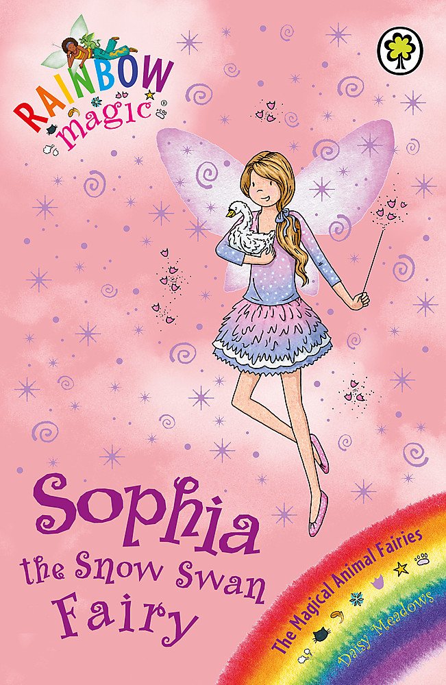 Rainbow Magic: Sophia the Snow Swan Fairy: The Magical Animal Fairies Book 5 Novels & Short Stories