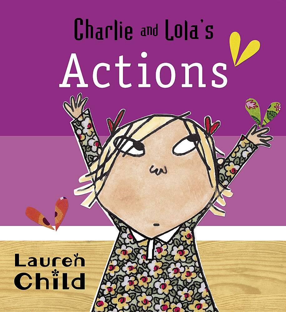 Charlie and Lola: Charlie and Lola's Actions: Board Book Novels & Short Stories