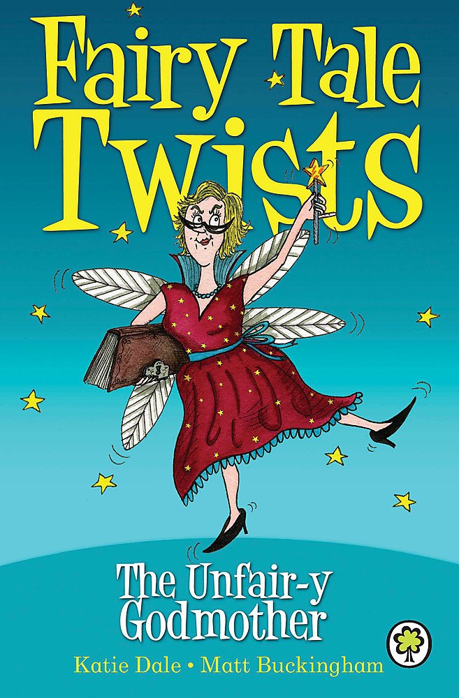 Fairy Tale Twists: The Unfair-y Godmother Novels & Short Stories