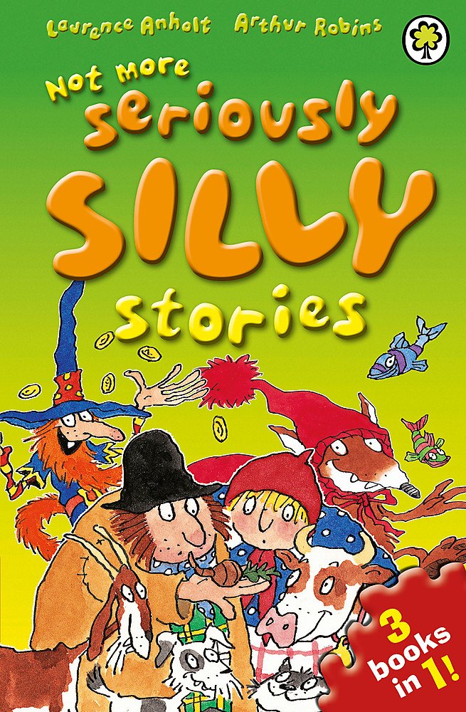 Seriously Silly Stories: Not More Seriously Silly Stories! book