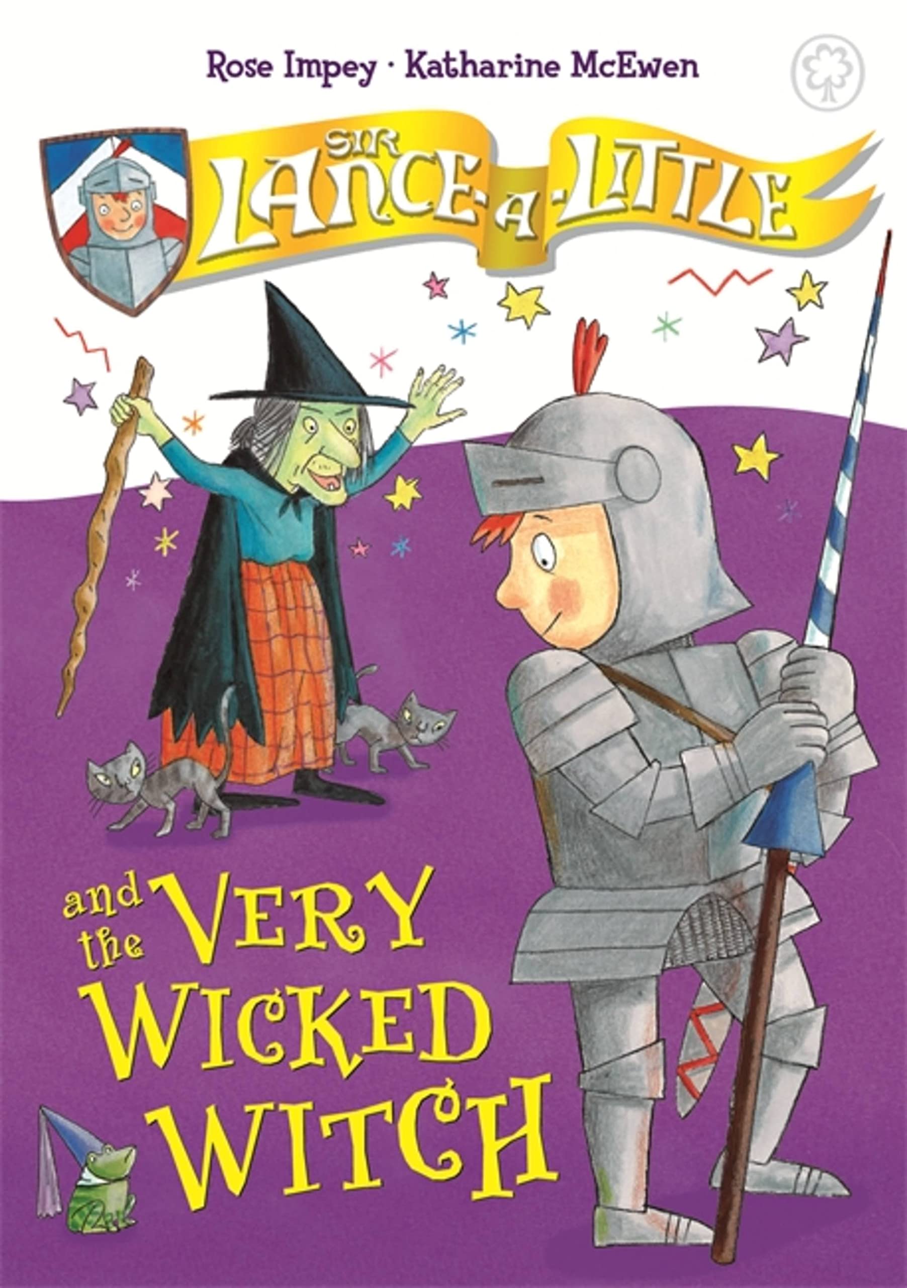 Sir Lance-A-Little: 6: Sir Lance-A-Little and the Very Wicked Witch: Book 6 Leisure & Fun