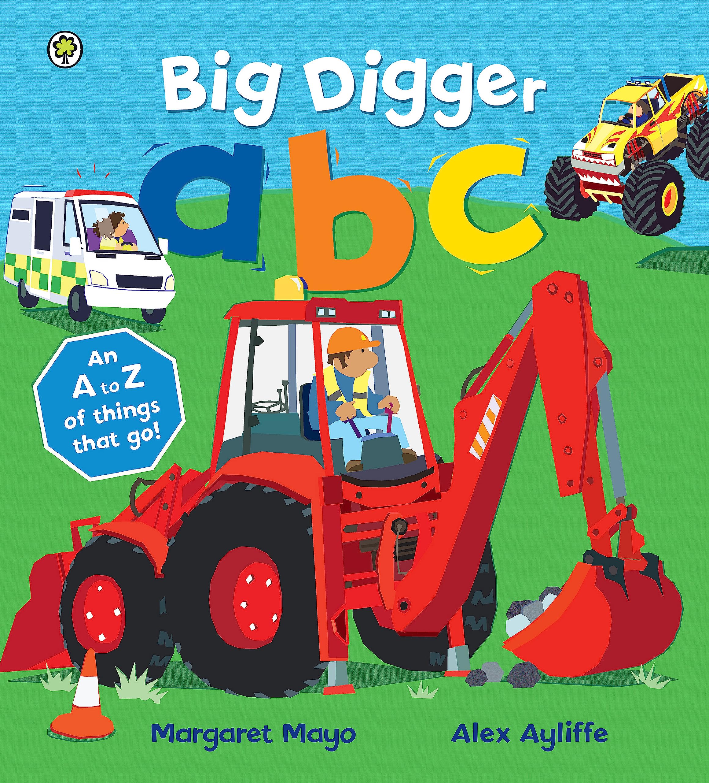 Big Digger ABC: An A to Z of things that go! book