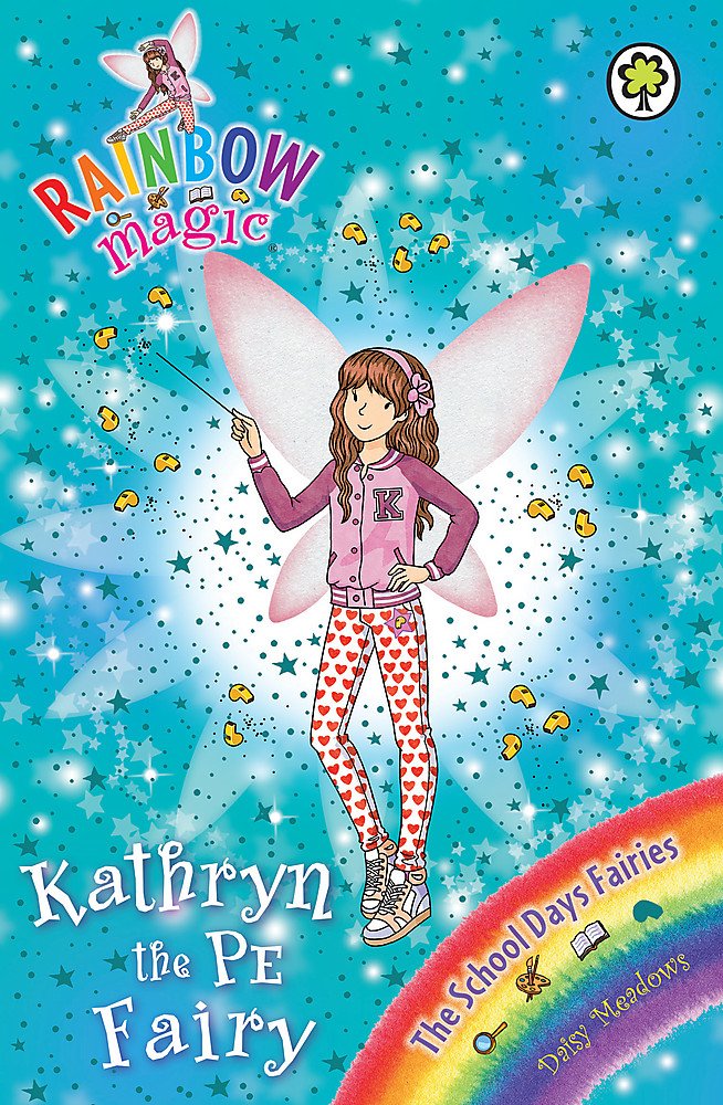 Rainbow Magic: Kathryn the PE Fairy: The School Days Fairies Book 4 Novels & Short Stories