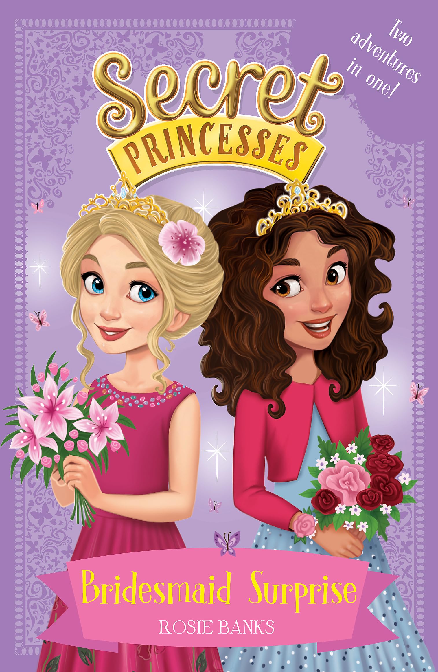 Bridesmaid Surprise: Two adventures in one! (Secret Princesses, Band 1) Non-fiction