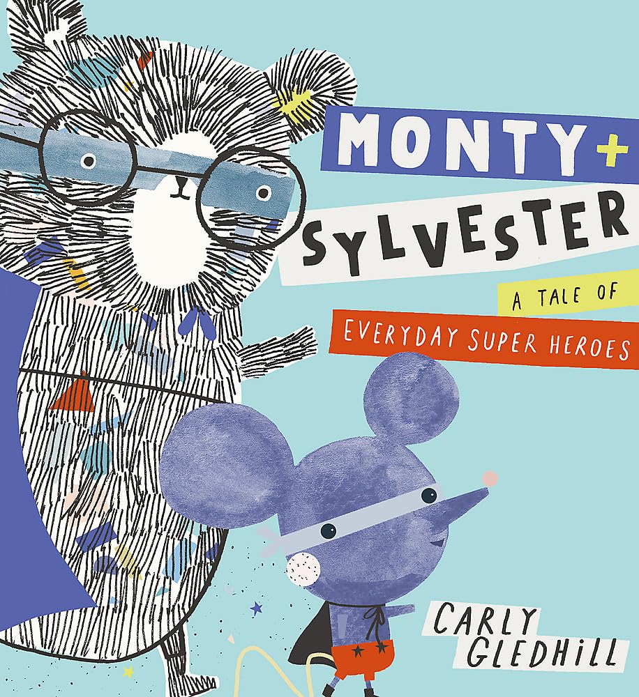 Monty and Sylvester A Tale of Everyday Super Heroes (Monty + Sylvester) Non-fiction