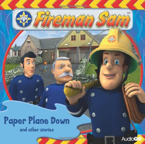 Fireman Sam: Paper Plane Down and other Stories, Audio-CDs: Paper Pland Down; Hot and Cold Running Sniffer Dog; Perilous Path; The New Hero Next Door; Santa Overboard; Best Foot Forward; Baa Baa Baby Novels & Short Stories