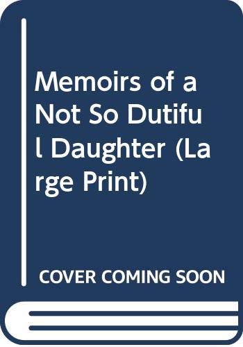 Memoirs of a Not So Dutiful Daughter (Large Print) Books