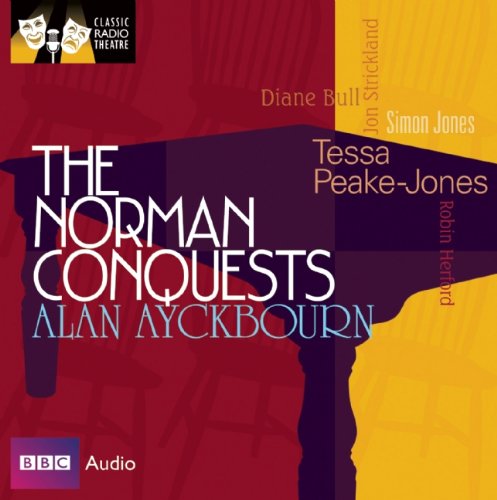Norman Conquests, The (Classic Radio Theatre) Drama