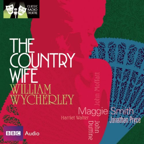 The Country Wife (Classic Radio Theatre) Drama