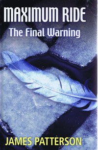 Maximum Ride : The Final Warning Books