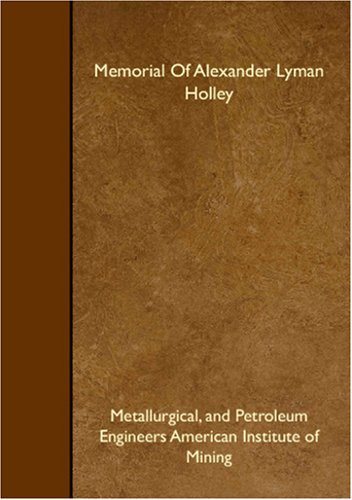 Memorial Of Alexander Lyman Holley Memories