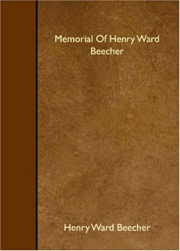 Memorial Of Henry Ward Beecher Memories