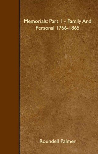 Memorials: Part 1 - Family And Personal 1766-1865 Memories