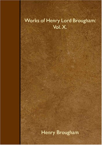 Works of Henry Lord Brougham: Vol. X. Books