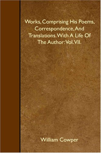 Works, Comprising His Poems, Correspondence, And Translations. With A Life Of The Author: Vol. VII. Books