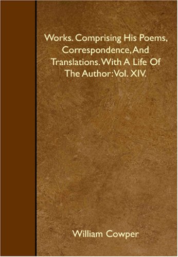 Works. Comprising His Poems, Correspondence, And Translations. With A Life Of The Author: Vol. XIV. Books