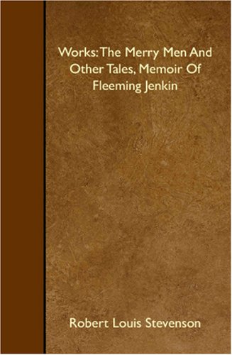 Works: The Merry Men And Other Tales, Memoir Of Fleeming Jenkin Books