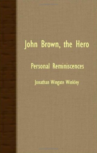John Brown, the Hero: Personal Reminiscences Memories