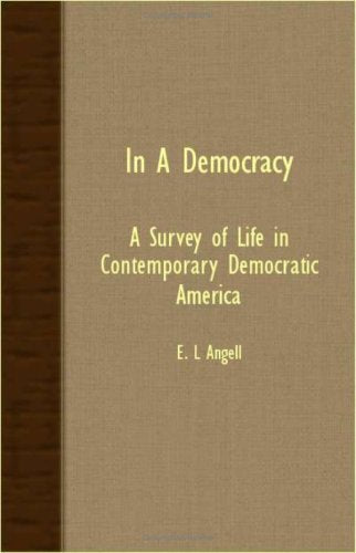 In a Democracy: A Survey of Life in Contemporary Democratic America Politics & History