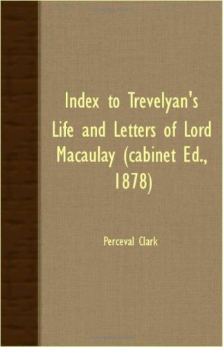 Index To Trevelyan's Life And Letters Of Lord Macaulay: Cabinet Ed., 1878 Contemporary literature
