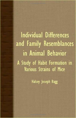 Individual Differences And Family Resemblances In Animal Behavior: A Study of Habit Formation in Various Strains of Mice Business & Technology