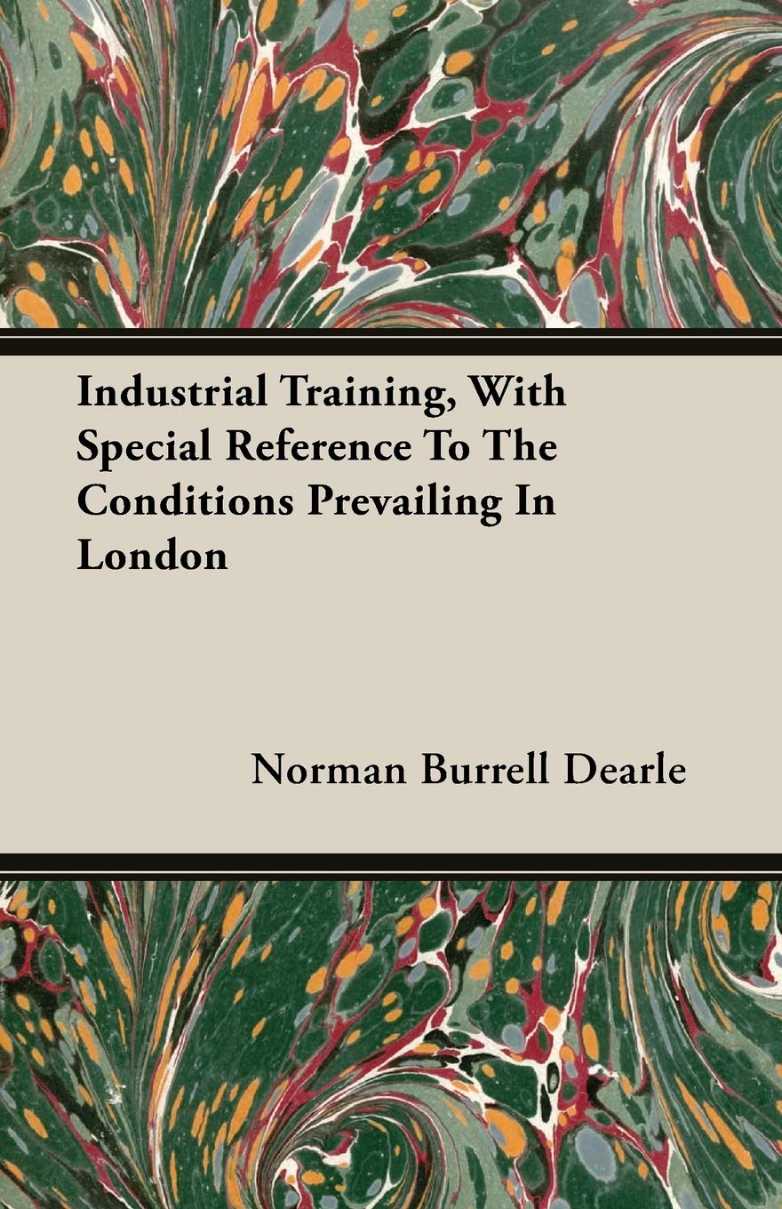 Industrial Training, With Special Reference to the Conditions Prevailing in London Business, Finance & Career