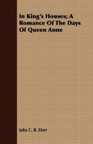 In King's Houses: A Romance of the Days of Queen Anne Contemporary literature