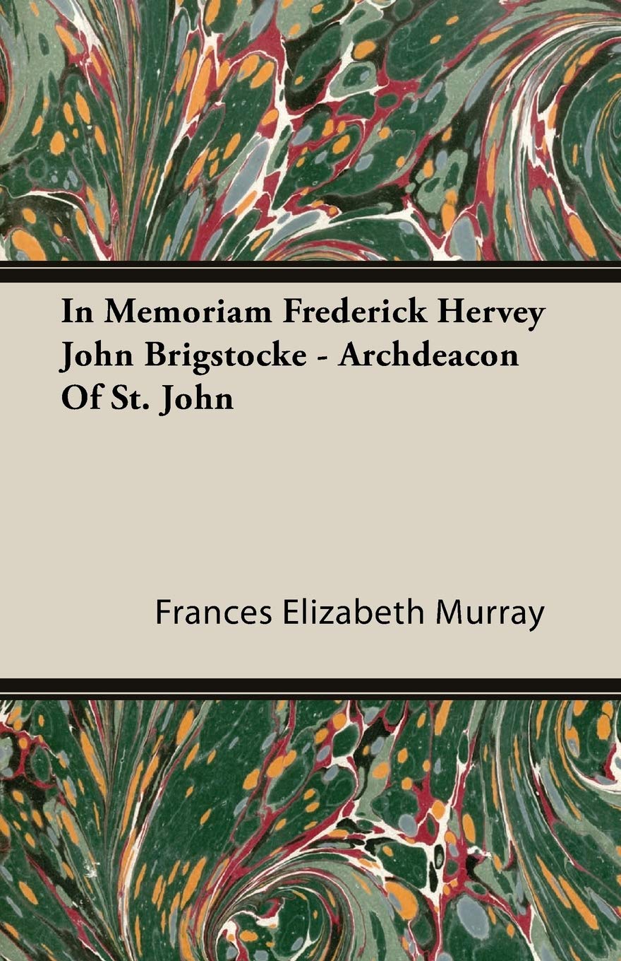 In Memoriam Frederick Hervey John Brigstocke: Archdeacon of St. John Politics & Society