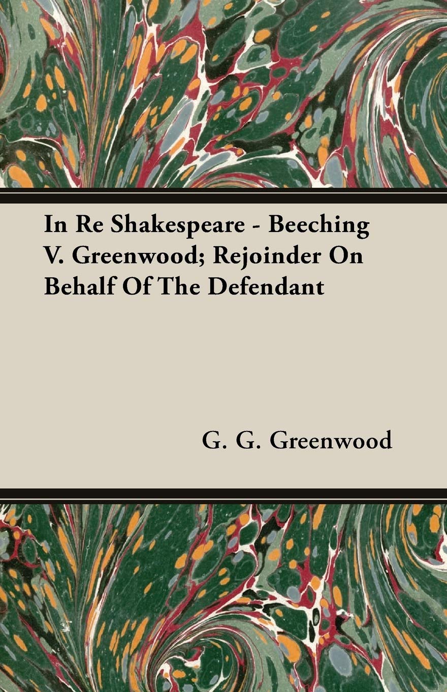 In Re Shakespeare: Beeching V. Greenwood, Rejoinder on Behalf of the Defendant Drama