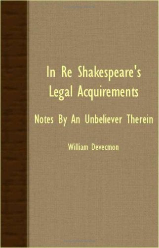 IN RE Shakespeare's "Legal Acquirements" - Notes By An Unbeliever Therein Drama