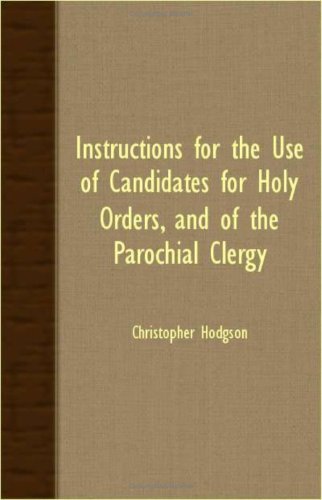 Instructions For The Use Of Candidates For Holy Orders, And Of The Parochial Clergy Religion & Esotericism