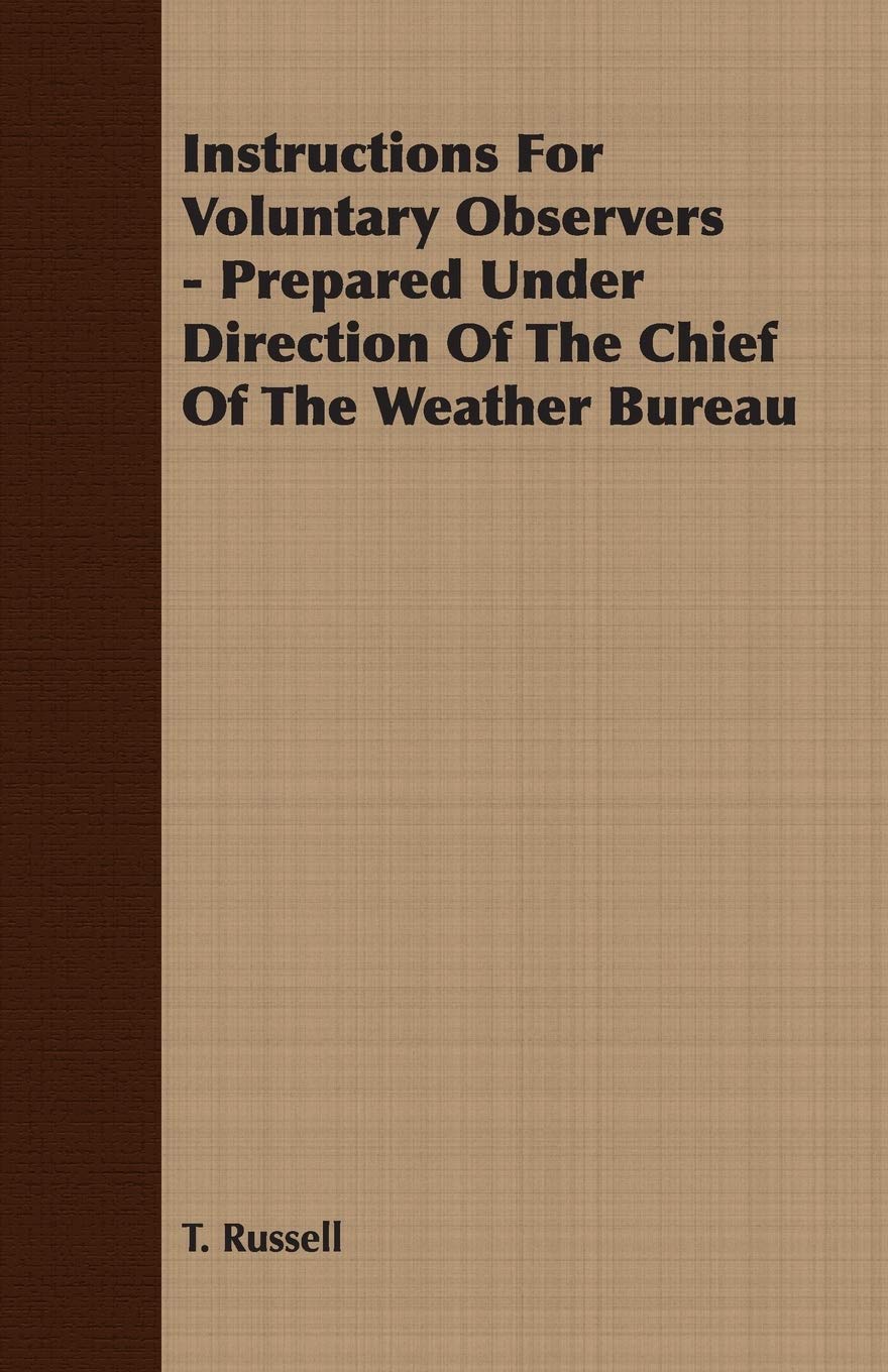 Instructions For Voluntary Observers: Prepared Under Direction of the Chief of the Weather Bureau Business & Technology