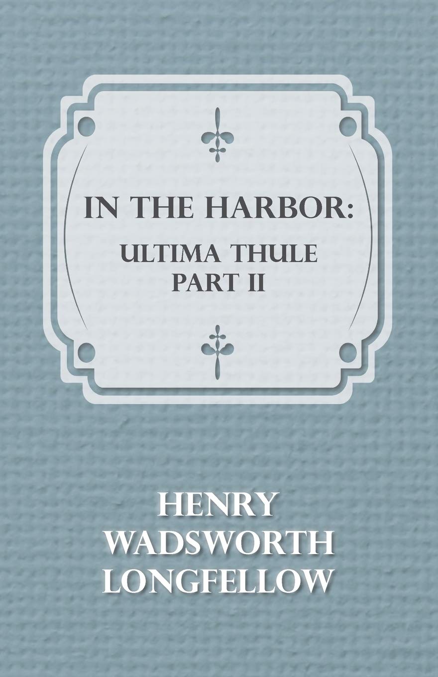 In the Harbor: Ultima Thule: Ultima Thule - Part II Poetry