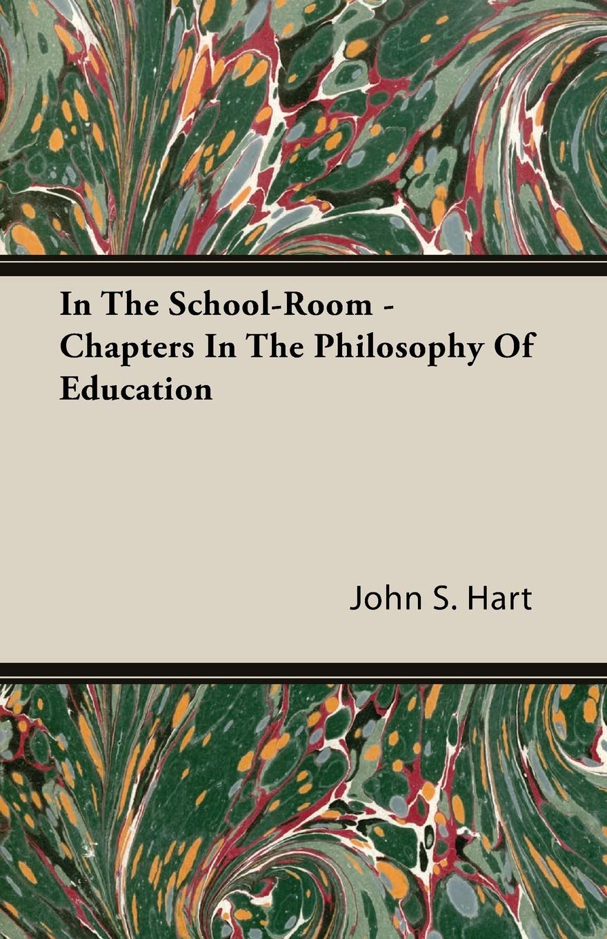 In The School-Room: Chapters in the Philosophy of Education Learning & Reference