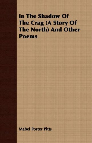 In The Shadow Of The Crag, a Story of the North, and Other Poems Poetry