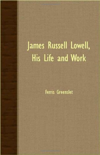James Russell Lowell: His Life and Work Memories