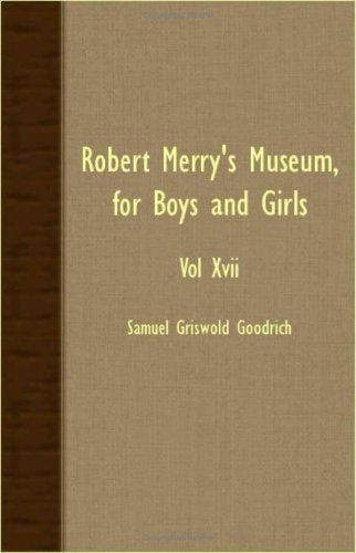 Robert Merry's Museum, For Boys And Girls XVII Novels & Short Stories