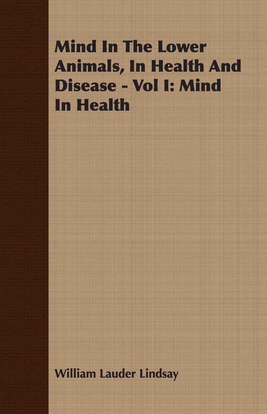 Mind in the Lower Animals, in Health and Disease I: Mind in Health Psychology