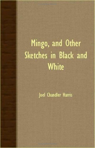 Mingo, and Other Sketches in Black and White Essays & Short Stories