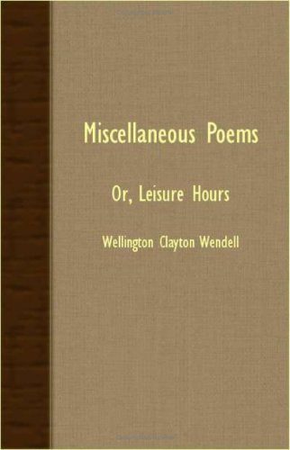 Miscellaneous Poems: Or, Leisure Hours Poetry